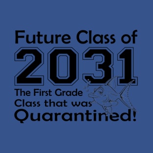 Future Class of 2031 The First Grade Class that was Quarantined T-Shirt