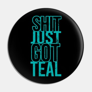 shit just got teal Pin