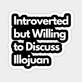 Introverted but Willing to Discuss Illojuan Magnet