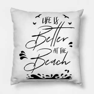 LIFE IS BETTER AT THE BEACH DESIGN Pillow