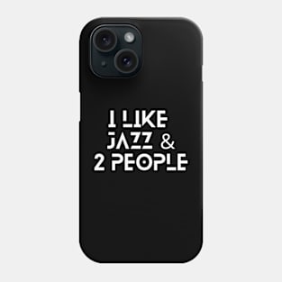 I like Jazz and 2 people Phone Case