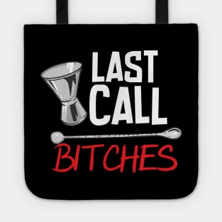 Last Call Bitches Tote