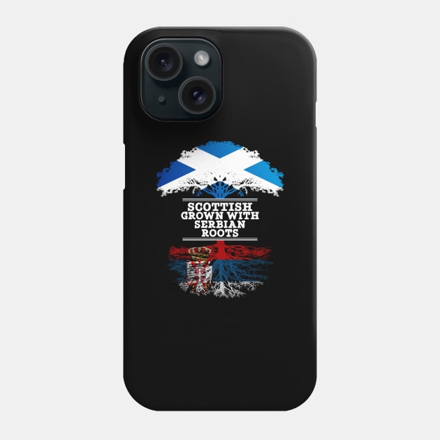 Scottish Grown With Serbian Roots - Gift for Serbian With Roots From Serbia Phone Case by Country Flags