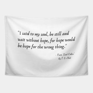 A Quote from "East Coker" by T. S. Eliot Tapestry