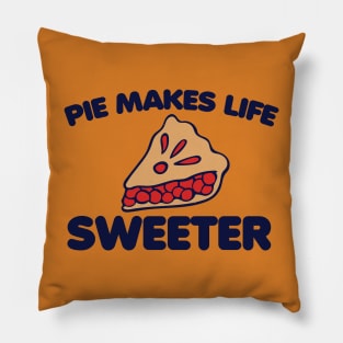 Pie Makes Life Sweeter Pillow