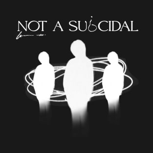 Not a Suicidal T-Shirt