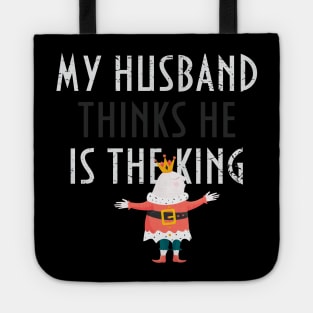 My husband thinks he is the king! Tote