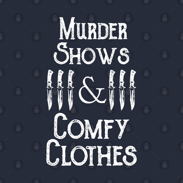 Murder Shows & Comfy Clothes by DemTeez