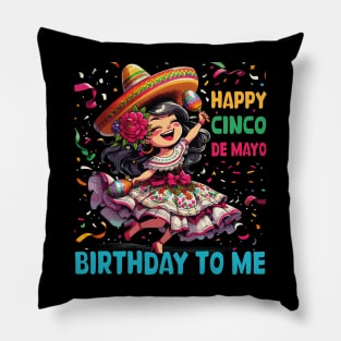 Happy Cinco De Mayo Birthday To Me Mexican Girl lets Fiesta Pillow