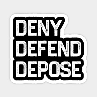 Deny-Defend-Depose Magnet