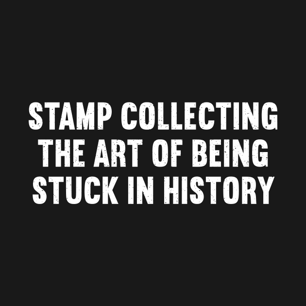 Stamp Collecting The Art of Being Stuck in History by trendynoize