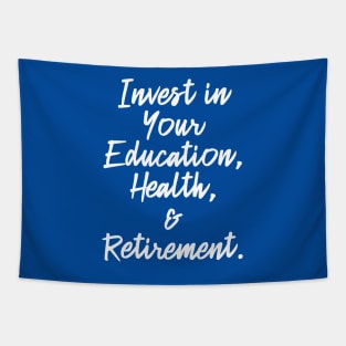 Invest in Your Education, Health and Retirement. | Personal Self | Development Growth | Discreet Wealth | Life Quotes | Royal Blue Tapestry