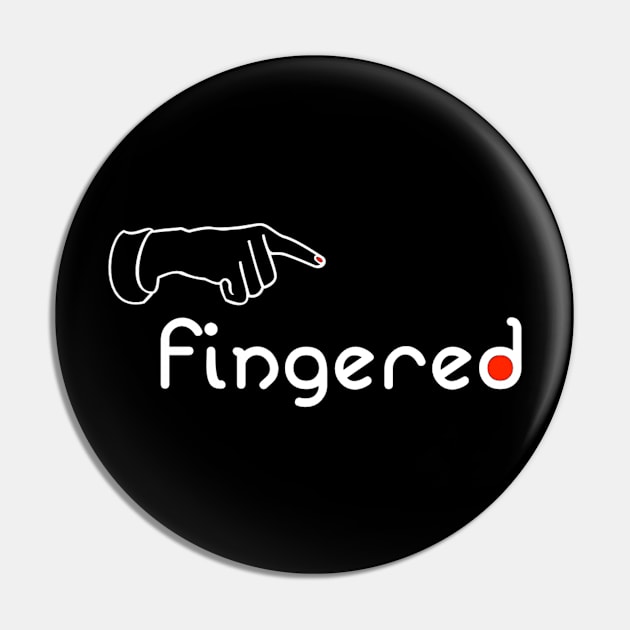 FINGERED Pin by TBombs