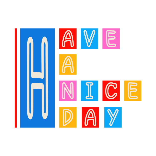 HAVE A NICE DAY by PaepaeEthnicDesign