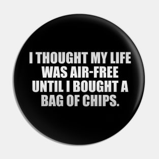 I thought my life was air-free until I bought a bag of chips Pin