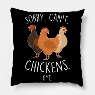 Chickens Sorry Can't Bye Pillow