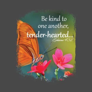 Be kind to one another, tender-hearted... | Kindness Design T-Shirt