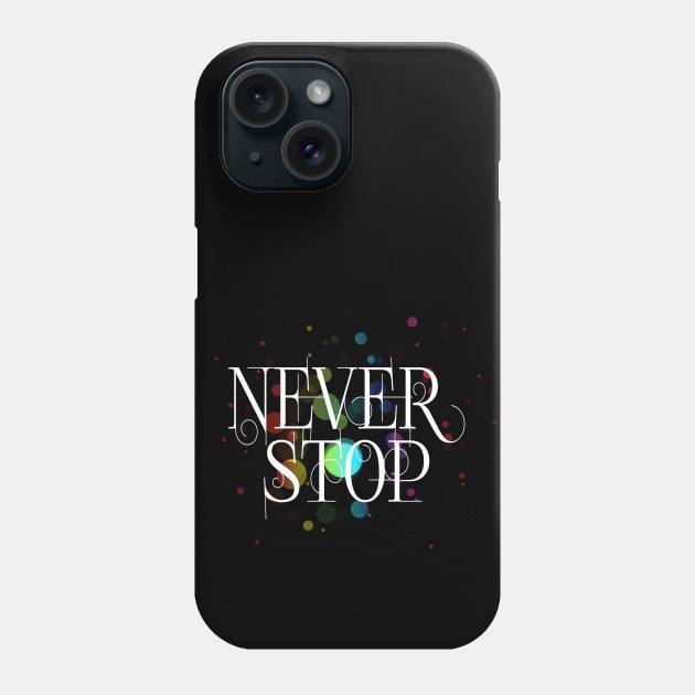 Never stop (w) Phone Case by Sinmara