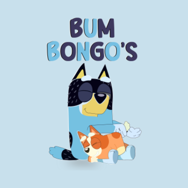 Bluey Bum Bongos Bluey TShirt TeePublic