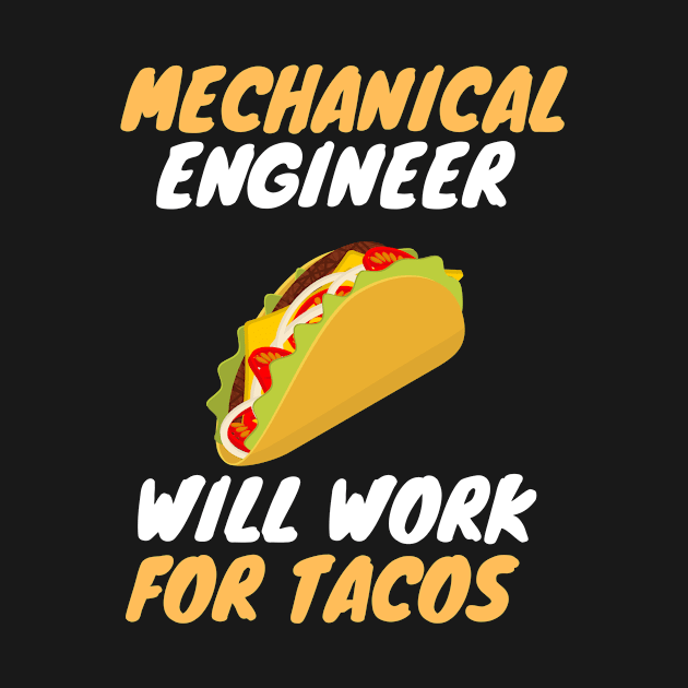 Mechanical engineer love tacos by SnowballSteps