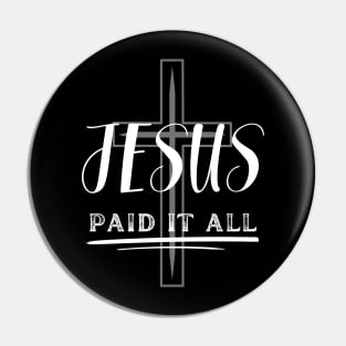 JESUS PAID IT ALL Pin