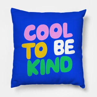 Cool to Be Kind in blue pink green and yellow Pillow