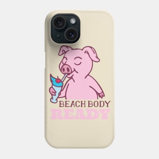 BEACH BODY READY Phone Case