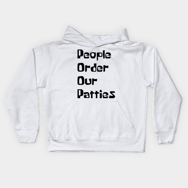 P O O P People Order Our Patties Spongebob Kids Hoodie Teepublic - poop people order our patties xd roblox