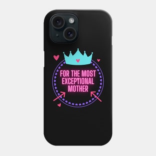 for the most exceptional mother Phone Case