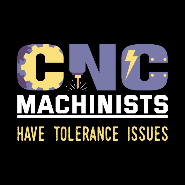 FUNNY CNC MACHINISTS TOLERANCE ISSUES OPERATOR by Gufbox