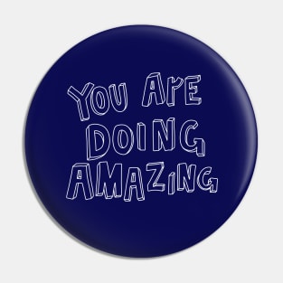 YOU ARE DOING AMAZING Pin