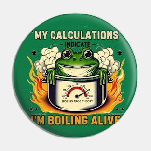 The boiling frog theory Pin