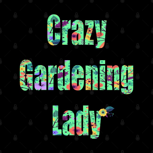 Crazy Gardening Lady by FabulousDesigns