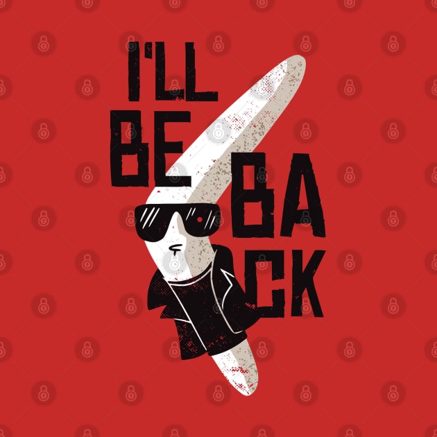 I'LL BE BACK Funny Boomerang Quote Artwork by Artistic muss