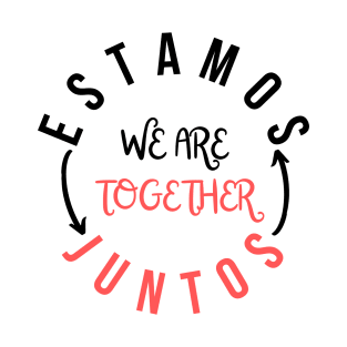 We are together - Estamos Juntos T-Shirt