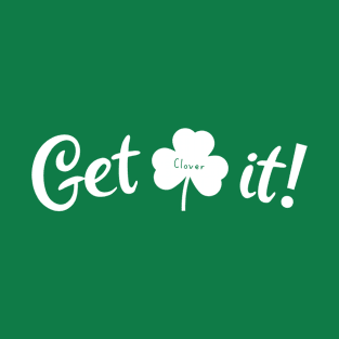 Get Clover It! (White) T-Shirt