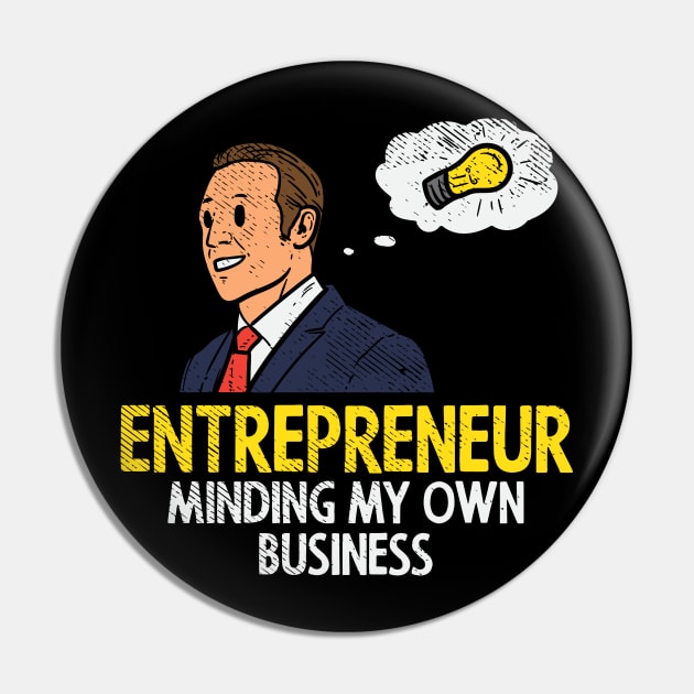 Entrepreneur Minding My Own Business Pin by maxdax