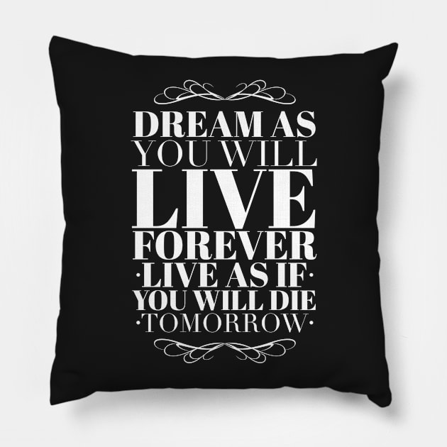 Dream as you will live forever Pillow by wamtees