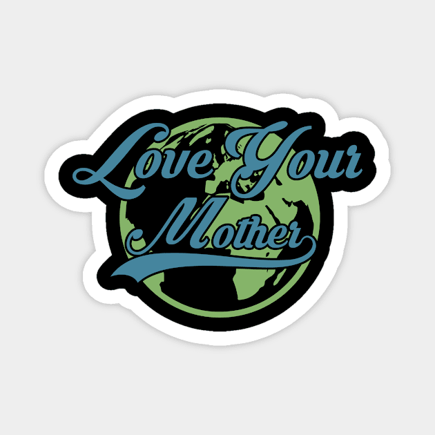 Love Mother Earth Nature Natural Environmentalist Magnet by Mellowdellow