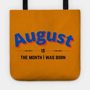 August is the month i was born Tote