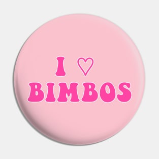 I 💗 BIMBOS Pin