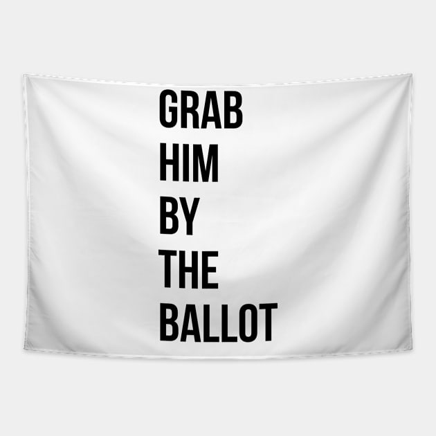 Grab him by the ballot Tapestry by The Gift Hub