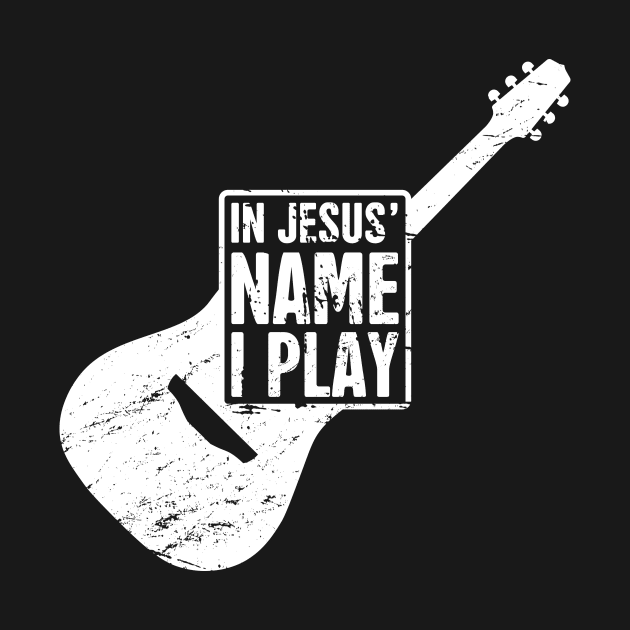 "In Jesus' Name I Play" Christian Band Guitar Player by MeatMan