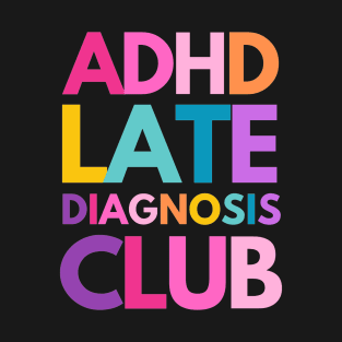 ADHD Late Diagnosis Club T-Shirt