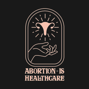 Abortion Is Healthcare T-Shirt