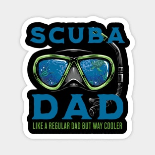 Scuba Dad like a regular Dad but Way Cooler Magnet