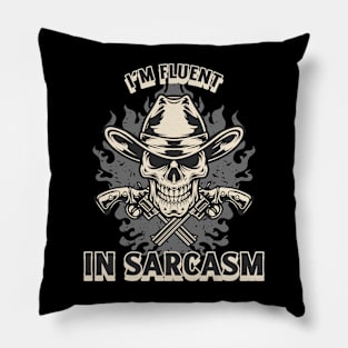 I'm fluent in sarcasm Pillow