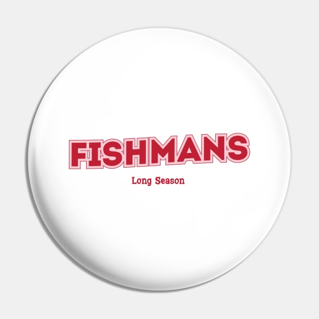 Fishmans, Long Season Pin by PowelCastStudio