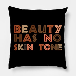 Beauty Has No Skin Tone Melanin beauty has no skin tone melanin slo Pillow