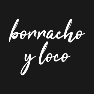 Borracho y Loco T-Shirt